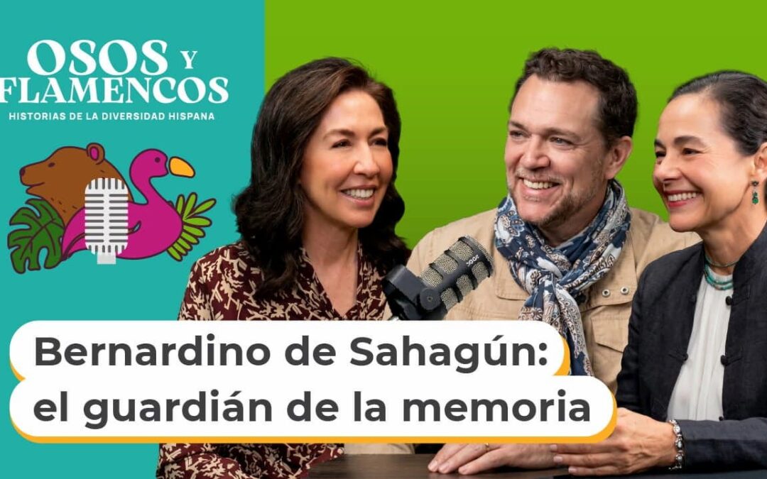 Bernardino de Sahagún: el guardián de la memoria