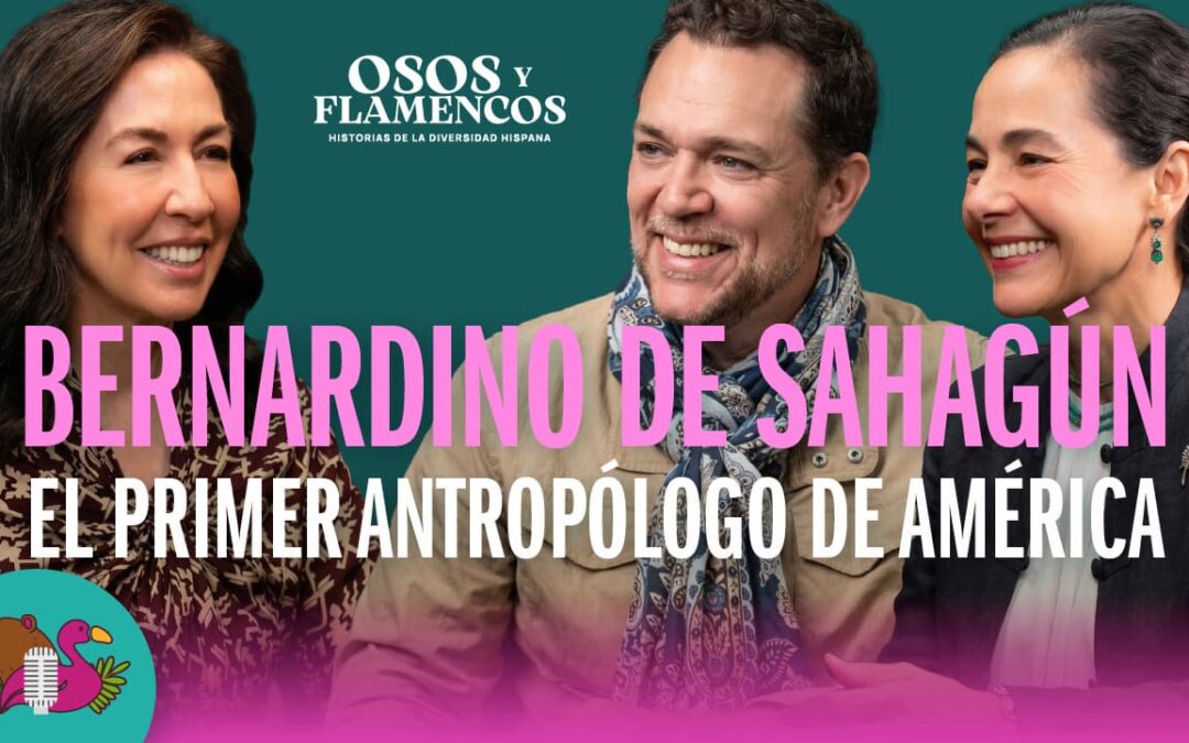 Bernardino de Sahagún: el primer antropólogo de América